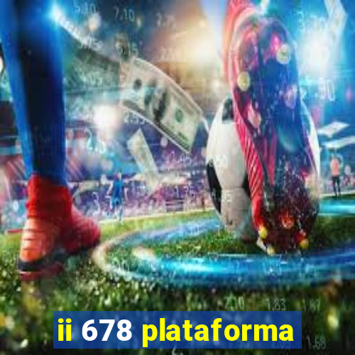 ii 678 plataforma